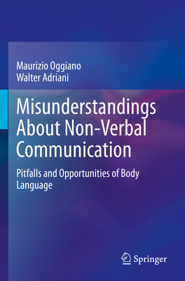 Misunderstandings About Non-Verbal Communication: Pitfalls and Opportunities of Body Language - Oggiano, Maurizio, and Adriani, Walter