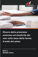 Misura della pressione arteriosa ed elasticit? dei vasi sulla base della forma d'onda del polso