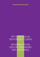 Mit Christus in der Endzeit leben: Interpretation der Offenbarung des Johannes