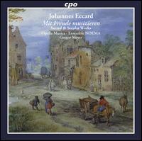 Mit Freude musizieren: Sacred and Secular Works by Johannes Eccard - Noema; Opella Musica (choir, chorus); Gregor Meyer (conductor)