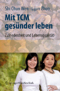 Mit Tcm Ges?nder Leben: Zufriedenheit Und Lebensqualit?t F?r Den Alltag