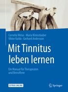 Mit Tinnitus Leben Lernen: Ein Manual Fur Therapeuten Und Betroffene