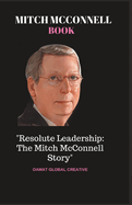 Mitch McConnell Book: "Resolute Leadership: The Mitch McConnell Story"