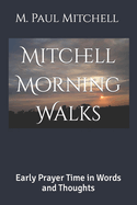 Mitchell Morning Walks: Early Prayer Time in Words and Thoughts