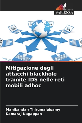 Mitigazione degli attacchi blackhole tramite IDS nelle reti mobili adhoc - Thirumalaisamy, Manikandan, and Nagappan, Kamaraj