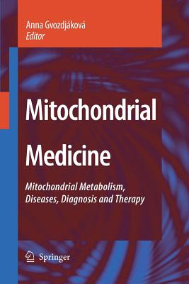 Mitochondrial Medicine: Mitochondrial Metabolism, Diseases, Diagnosis and Therapy - Gvozdjkov, Anna (Editor)