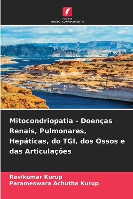 Mitocondriopatia - Doen?as Renais, Pulmonares, Hepticas, do TGI, dos Ossos e das Articula??es - Kurup, Ravikumar, and Achutha Kurup, Parameswara