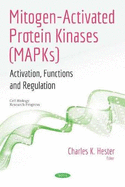 Mitogen-Activated Protein Kinases (MAPKs): Activation, Functions and Regulation