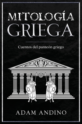 Mitologa Griega: Cuentos del panten griego - Andino, Adam