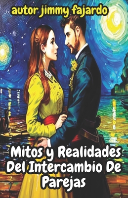 Mitos y Realidades Del Intercambio De Parejas - Fajardo, Jimmy