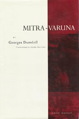 Mitra-Varuna: An Essay on Two Indo-European Representations of Sovereignty - Dumezil, Georges, and Coltman, Derek (Translated by)