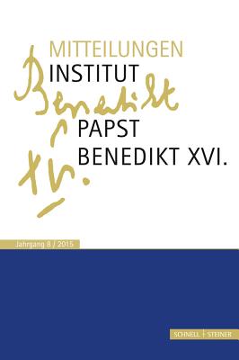 Mitteilungen Institut-Papst-Benedikt XVI. - Heibl, Franz-Xaver (Editor), and Schaller, Christian (Editor), and Voderholzer, Rudolf (Editor)