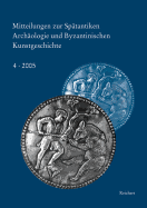 Mitteilungen Zur Spatantiken Archaologie Und Byzantinischen Kunstgeschichte: Akten Des Symposiums Austausch Diplomatischer Geschenke in Spatantike Und Byzanz in Munchen Vom 28. Februar Bis 1. Marz 2002 - Deckers, Johannes G (Editor), and Restle, Marcell (Editor), and Shalem, Avinoam (Editor)