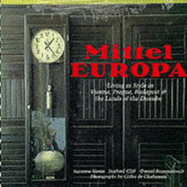 Mittel Europa: Living in Style in Vienna, Prague, Budapest and the Lands of the Danube - Slesin, Suzanne, and Habaneix, Gilles (Photographer), and Stafford, Cliff