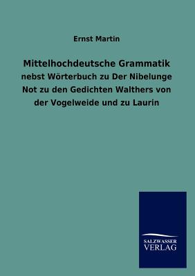 Mittelhochdeutsche Grammatik - Martin, Ernst