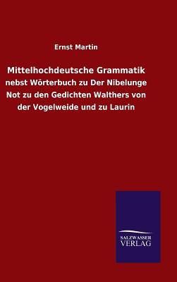 Mittelhochdeutsche Grammatik - Martin, Ernst