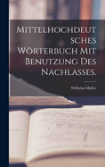 Mittelhochdeutsches Wrterbuch mit Benutzung des Nachlasses.