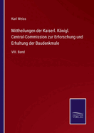 Mittheilungen der Kaiserl. Knigl. Central-Commission zur Erforschung und Erhaltung der Baudenkmale: VIII. Band