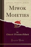 Miwok Moieties (Classic Reprint)