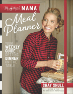 Mix-And-Match Mama Meal Planner: Your Weekly Guide to Getting Dinner on the Table