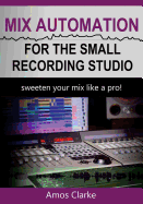 Mix Automation for the Small Recording Studio