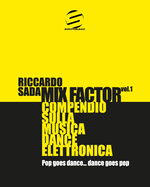 Mix Factor - Compendio sulla musica dance elettronica Vol. 1: Pop goes dance... Dance goes pop