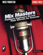 Mix Masters: Platinum Engineers Reveal Their Secrets for Success