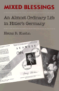 Mixed Blessings: An Almost Ordinary Life in Hitler's Germany