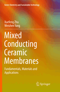 Mixed Conducting Ceramic Membranes: Fundamentals, Materials and Applications