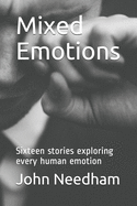 Mixed Emotions: Sixteen stories exploring every human emotion