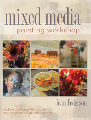 Mixed Media Painting Workshop: Explore Mediums, Techniques and the Personal Artistic Journey - Jean Pederson