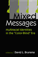 Mixed Messages: Multiracial Identities in the "Color-Blind" Era