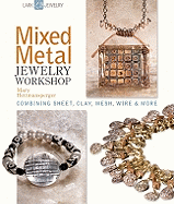 Mixed Metal Jewelry Workshop: Combining Sheet, Clay, Mesh, Wire & More