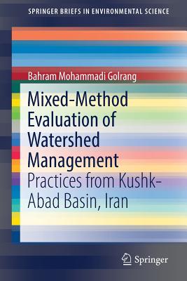 Mixed-Method Evaluation of Watershed Management: Practices from Kushk-Abad Basin, Iran - Mohammadi Golrang, Bahram