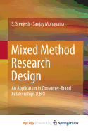 Mixed Method Research Design: An Application in Consumer-Brand Relationships (Cbr)