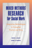Mixed Methods Research for Social Work: Integrating Methodologies to Strengthen Practice and Policy