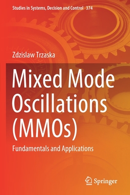 Mixed Mode Oscillations (MMOs): Fundamentals and Applications - Trzaska, Zdzislaw