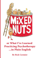 Mixed Nuts: Or What I've Learned Practicing Psychotherapy