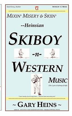 Mixin' Misery & Skiin'--Heinsian Skiboy-N-Western Music - Heins, Gary Lee
