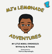 MJ's Lemonade Adventures: My Litle Mogul Chronicles (Book 1)