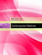 MKSAP 15 Medical Knowledge Self-assessment Program: Cardiovascular Medicine - American College of Physicians, and Otto, Catherine M. (Editor)