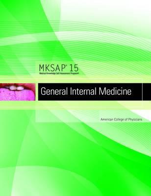 MKSAP 15 Medical Knowledge Self-assessment Program: General Internal Medicine - American College of Physicians, and Kroenke, Kurt (Editor)