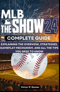 MLB THE SHOW 24 Comprehensive Guide: Explaining the Overview, Strategies, Gameplay Mechanism, and All the Tips You Need to Know
