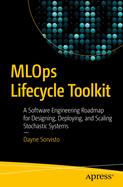 Mlops Lifecycle Toolkit: A Software Engineering Roadmap for Designing, Deploying, and Scaling Stochastic Systems