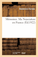 Mmoires. Ma Nonciature En France