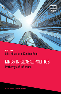 Mncs in Global Politics: Pathways of Influence - Mikler, John (Editor), and Ronit, Karsten (Editor)