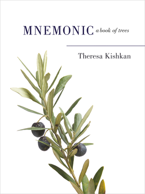 Mnemonic: A Book of Trees - Kishkan, Theresa