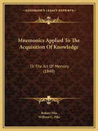 Mnemonics Applied to the Acquisition of Knowledge: Or the Art of Memory (1848)