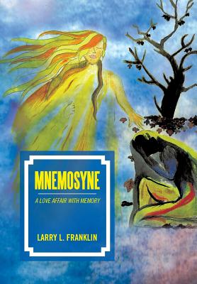 Mnemosyne: A Love Affair with Memory - Franklin, Larry L