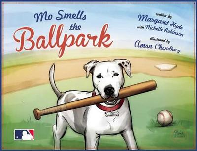 Mo Smells the Ballpark - Hyde, Margaret, and Robinson, Nichelle